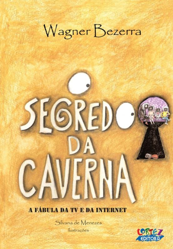 Livro O segredo da caverna: a fábula da tv e da internet