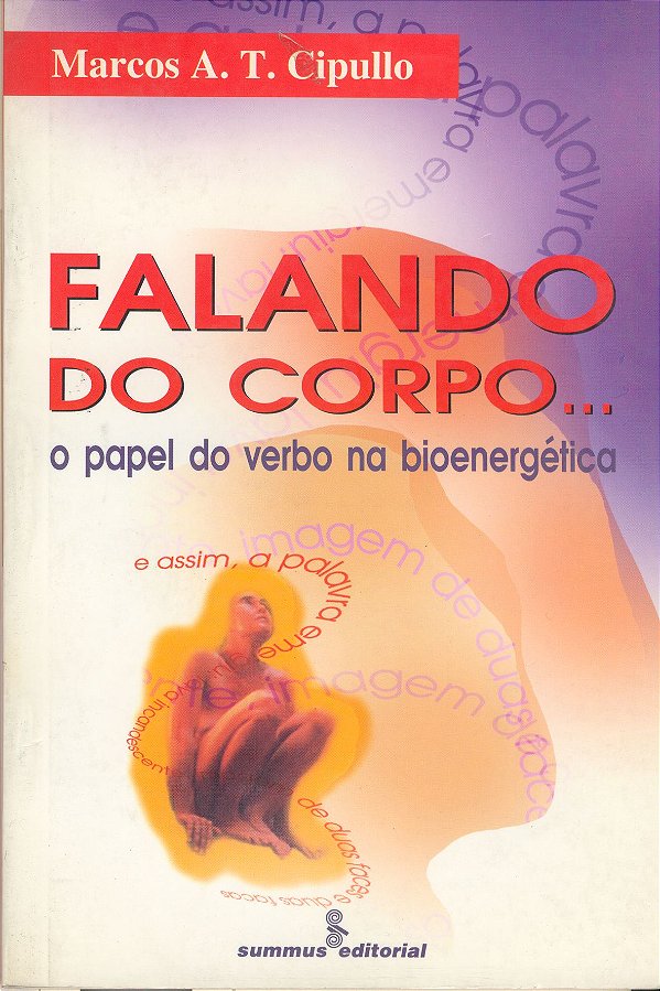 Livro Falando Do Corpo - O Papel Do Verbo Na Bioenergétic...