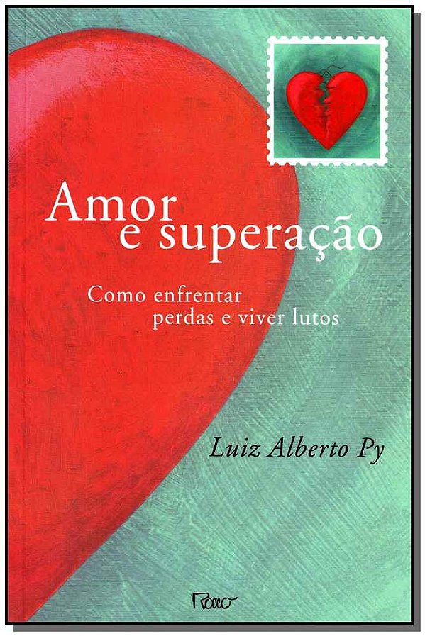 Livro Amor e superação: Como enfrentar perdas e viver lut...