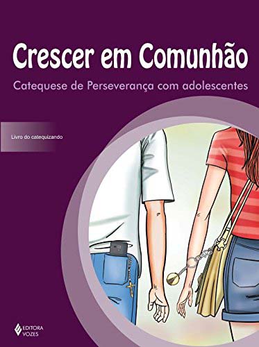 Livro Crescer em comunhão: catequese de perseverança com adoles...