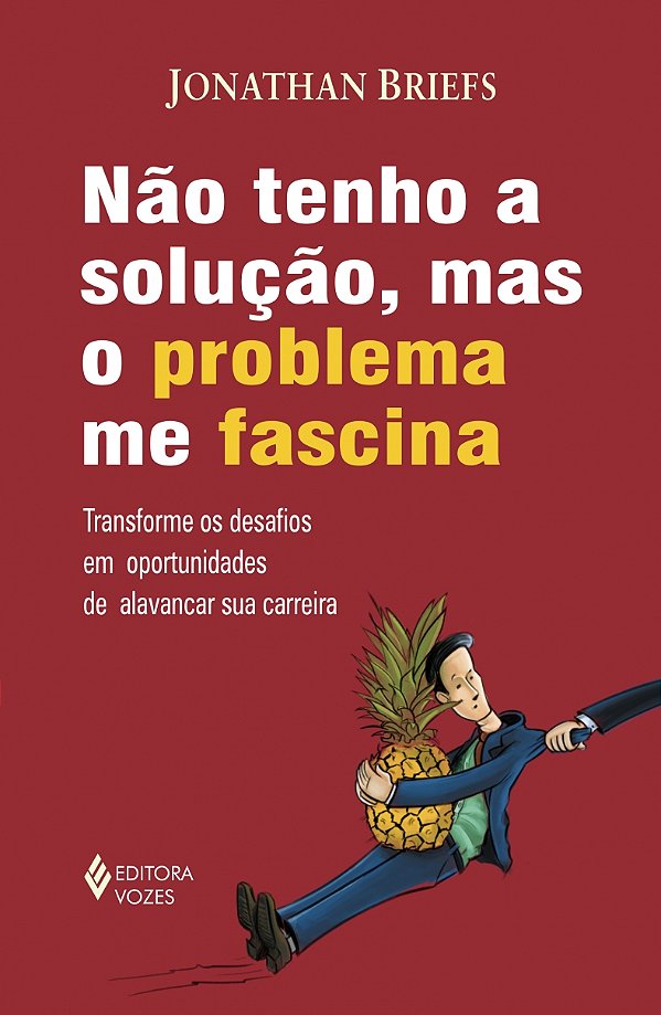 Livro Não Tenho A Solução, Mas O Problema Me Fascina
