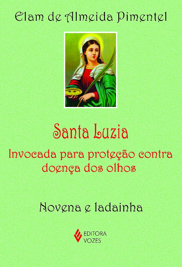 Livro Santa Luzia: invocada para proteção contra doença dos olh...