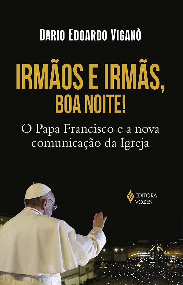 Livro Irmãos e irmãs, boa noite!: O Papa Francisco e a no...