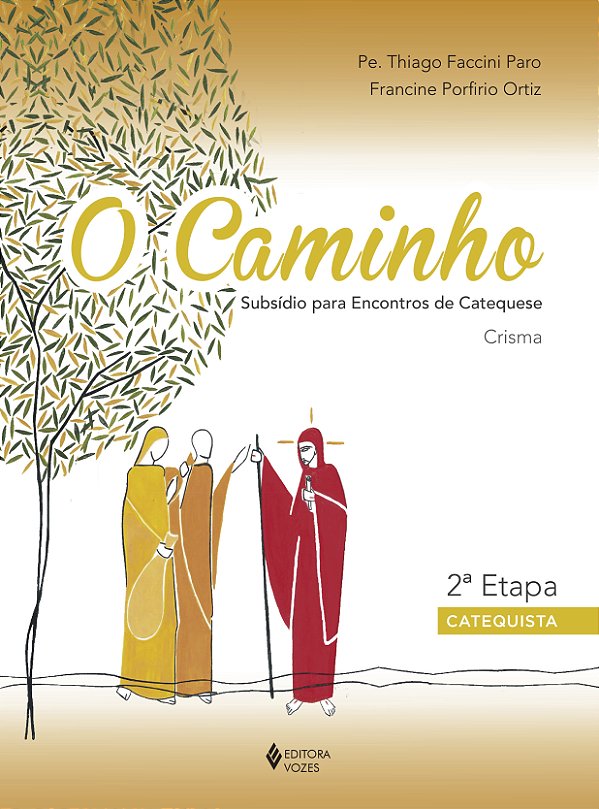 Livro O caminho - crisma 2a. etapa catequista: subsídio p...