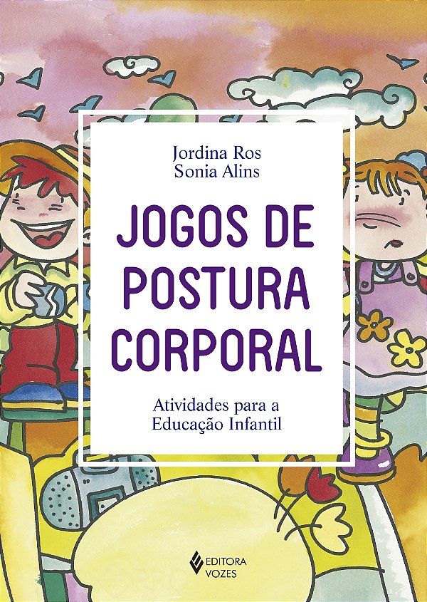 Livro Jogos de postura corporal: atividades para a educaç...