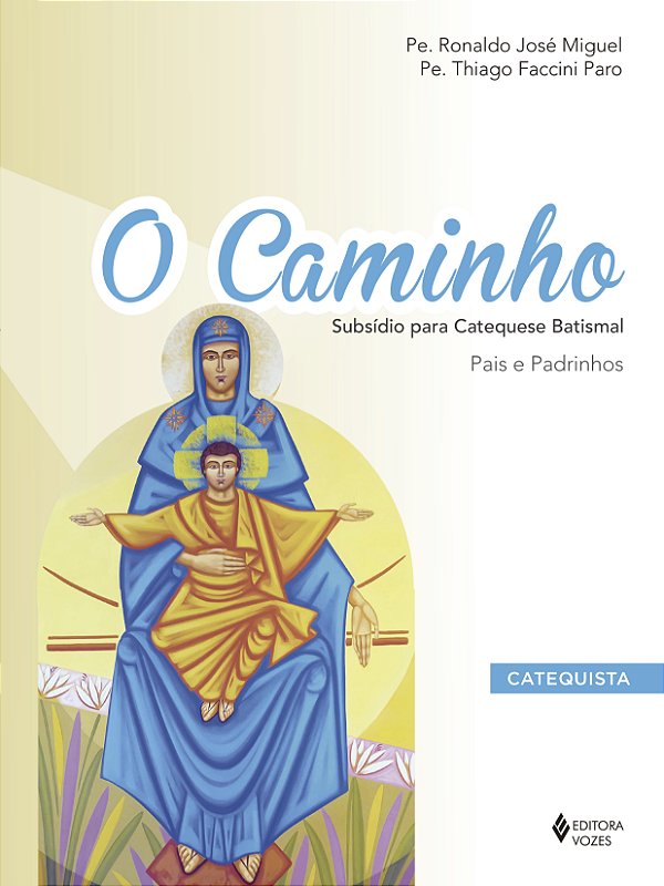 Livro O caminho - subsídio para catequese batismal: pais ...