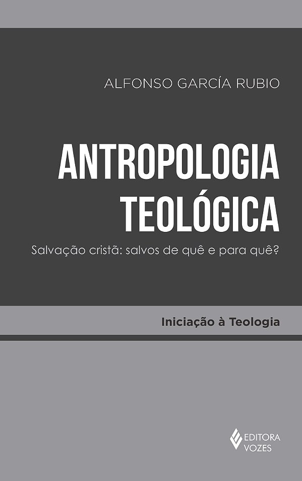 Livro Antropologia teológica: salvação cristã: salvos de quê e ...