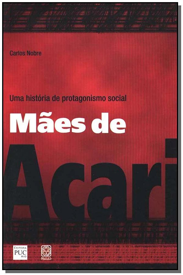 Livro Maes De Acari Uma Historia De Protagonismo Social