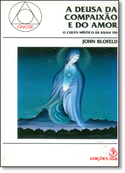 Livro Deusa Da Compaixao E Do Amor: O Culto Místico De Ku...