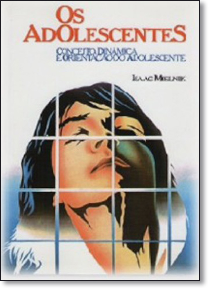 Livro Os Adolescentes: Conceito, Dinâmica E Orientação Do...
