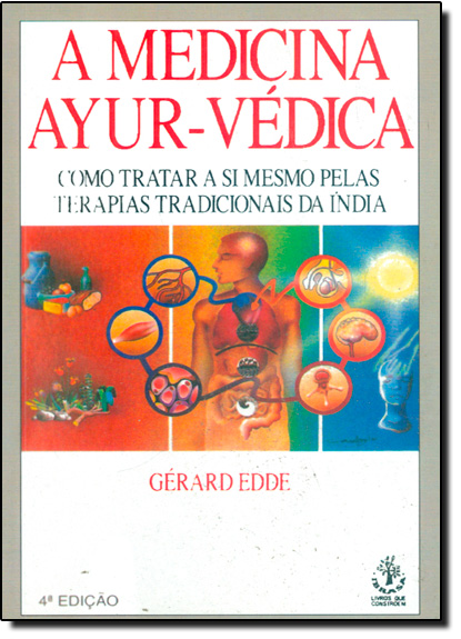 Livro A Medicina Ayur-Védica: Como Tratar A Si Mesmo Pela...