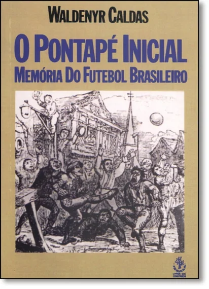 Livro Pontapé Inicial - Memória Do Futebol Brasileiro