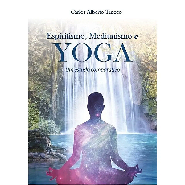 Livro Espiritismo Mediunismo E Yoga Um Estudo Comparativ
