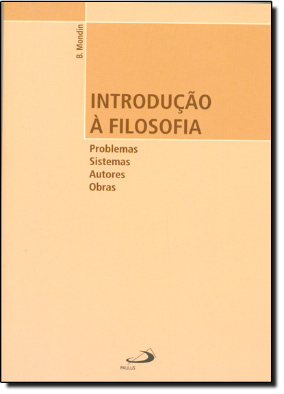 Livro Introdução à filosofia: problemas, sistemas, autore...