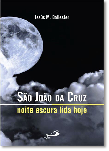 Livro São João da Cruz: noite escura lida hoje