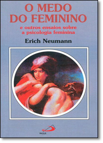 Livro O medo do feminino: e outros ensaios sobre a psicol...