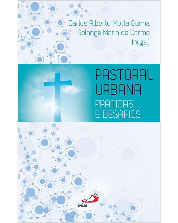 Livro Pastoral Urbana - Práticas E Desafios