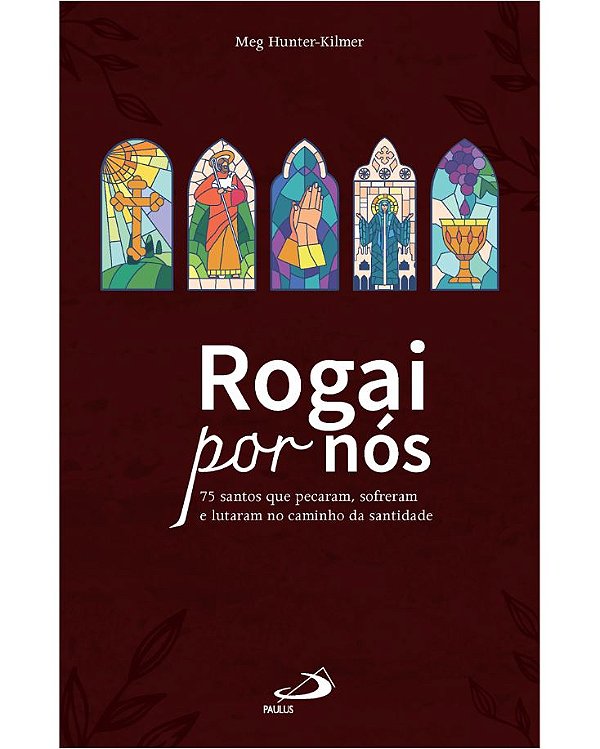 Livro Rogai por nós: 75 santos que pecaram, sofreram, lut...