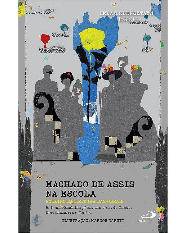 Livro Machado de Assis na Escola - Roteiros de Leitura da...