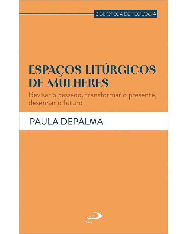 Livro Espaços litúrgicos de mulheres: Revisar o passado, ...