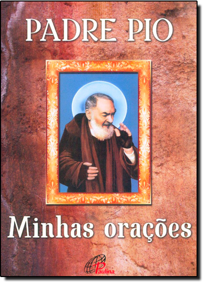 Livro Padre Pio: Minhas orações: Minhas orações