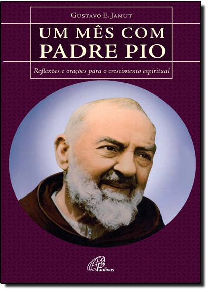Livro Um mês com Padre Pio: Reflexões e orações para o cr...
