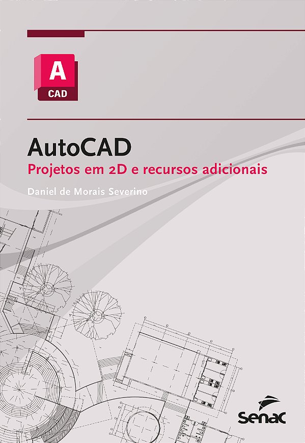 Livro Autocad - Projetos Em 2D E Recursos Adicionais