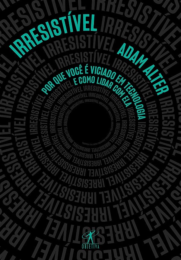 Livro Irresistível: Por que você é viciado em tecnologia ...