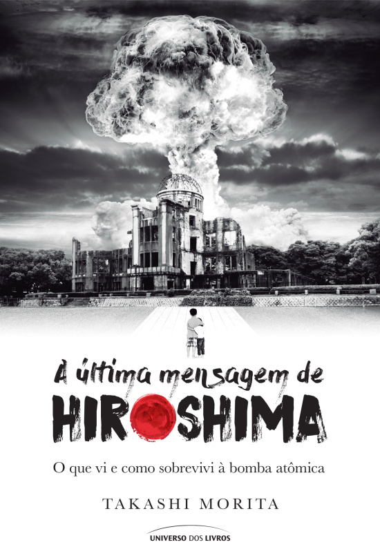 Livro A última mensagem de Hiroshima: o que vi e como sob...