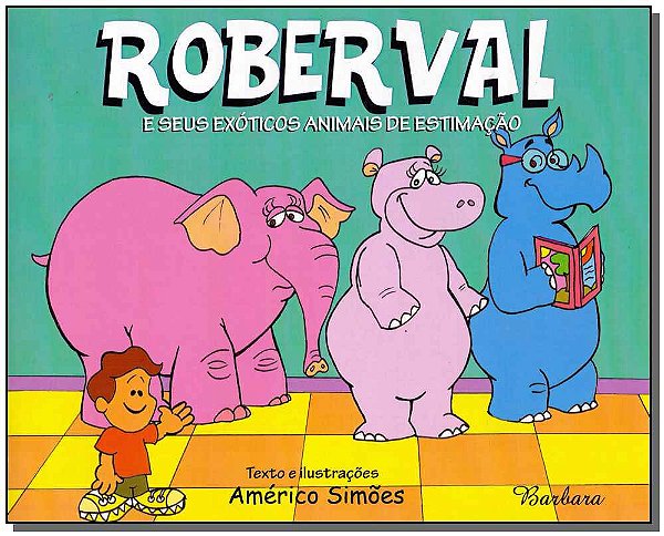 Livro Roberval E Seus Exóticos Animais De Estimação
