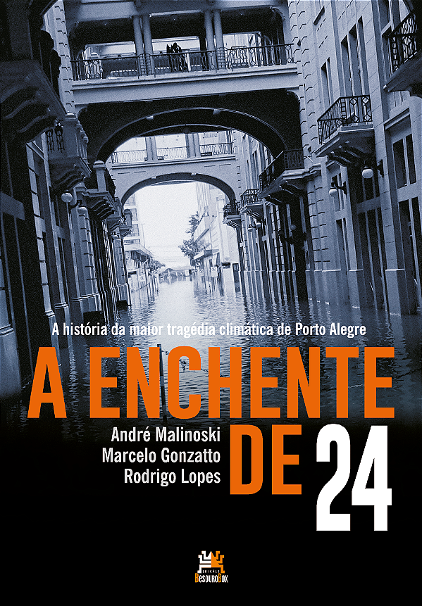 Livro A Enchente De 24 - A História Da Maior Tragédia Cli...