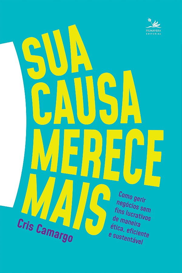 Livro Sua causa merece mais: Como gerir negócios sem fins...