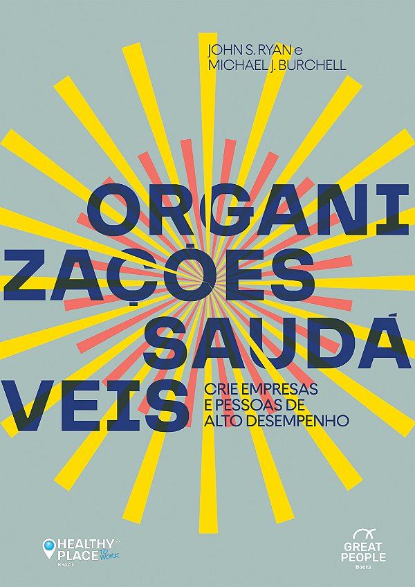 Livro Organizações Saudáveis - Crie Empresas E Pessoas De...