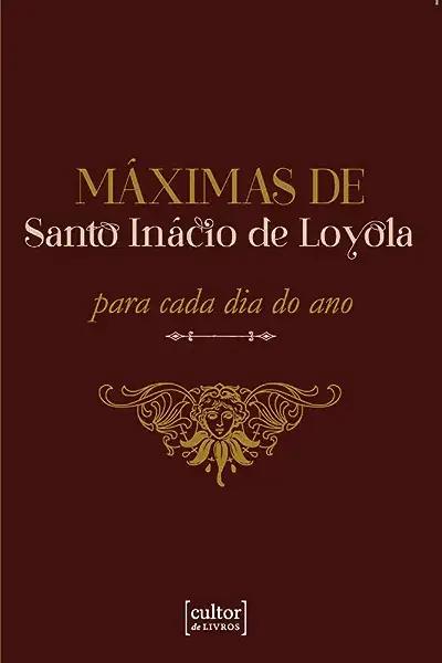 Livro Máximas De Santo Inácio De Loyola - Para Cada Dia D...