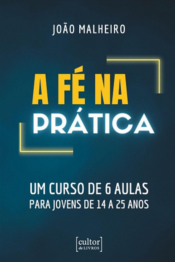 Livro A fé na prática - um curso de 6 aulas para jovens d...