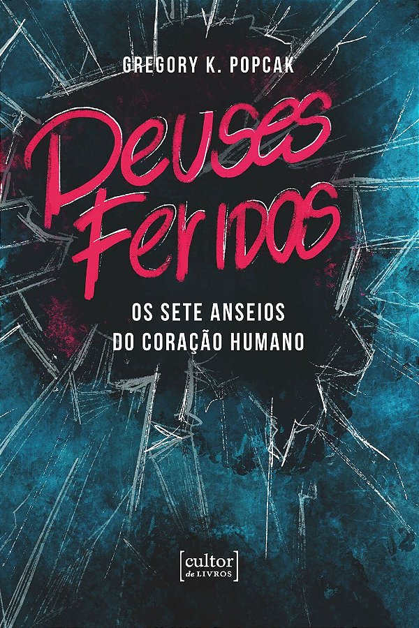Livro Deuses feridos - Os sete anseios do coração humano