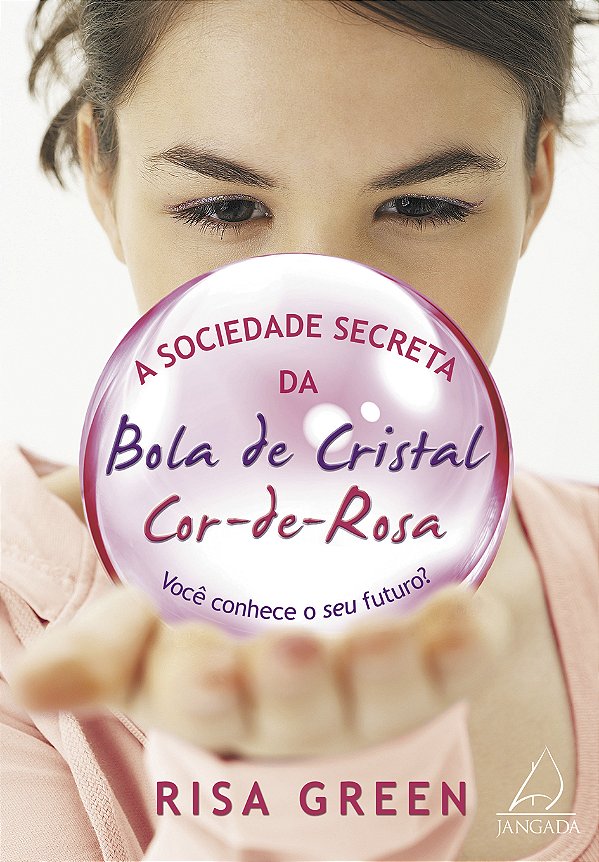 Livro A sociedade secreta da bola de cristal cor-de-rosa: você ...