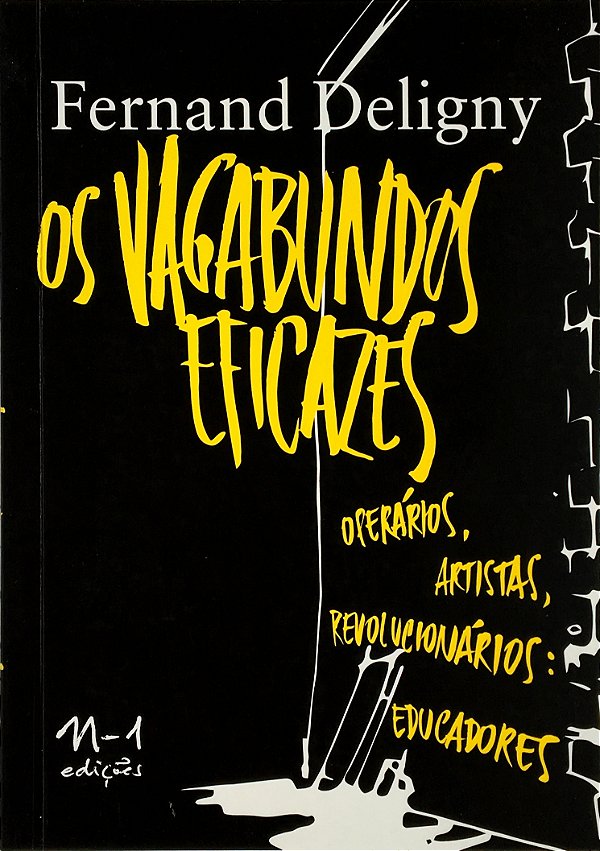 Livro Os Vagabundos Eficazes - Operários, Artistas, Revol...