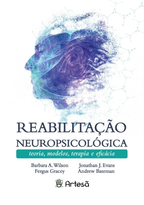 Livro Reabilitação neuropsicológica: teorias, modelos, te...