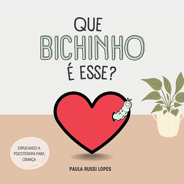 Livro Que bichinho é esse? Explicando a psicoterapia para crian...