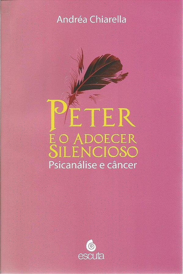 Livro Peter e o adoecer silencioso: psicanálise e câncer