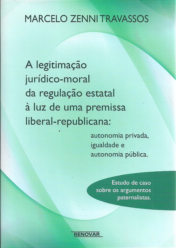 Livro A legitimação jurídico-moral da regulação estatal à luz d...