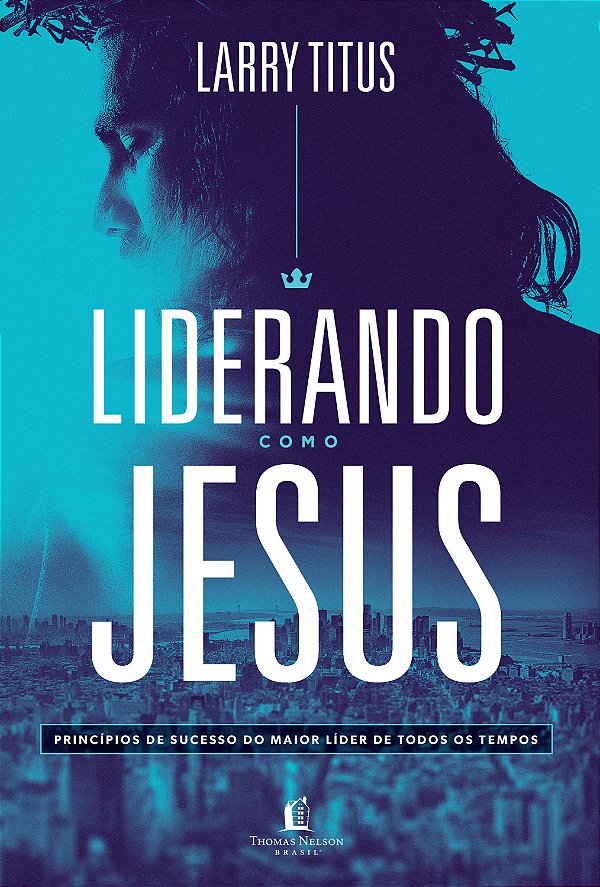 Livro Liderando como Jesus: Princípios de sucesso do maio...