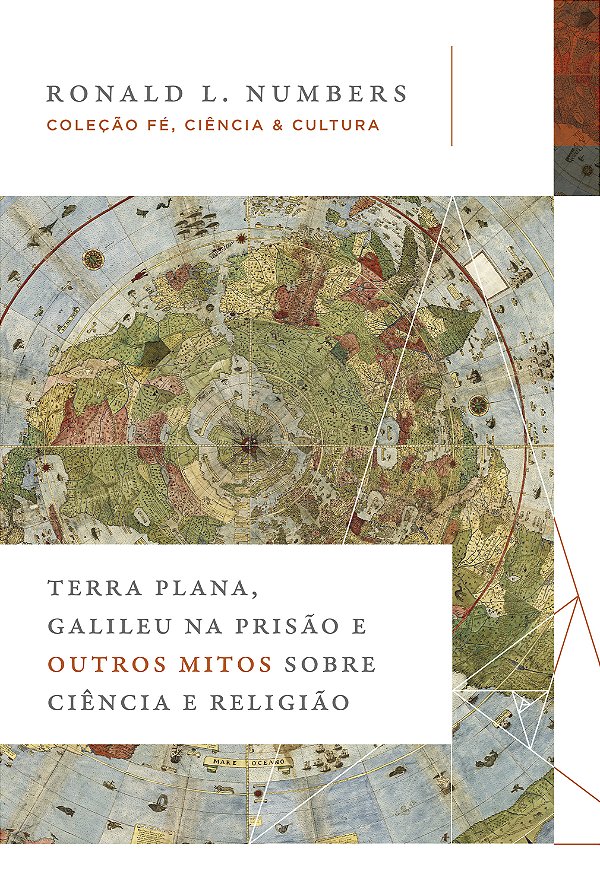 Livro Terra Plana, Galileu na prisão e outros mitos sobre...