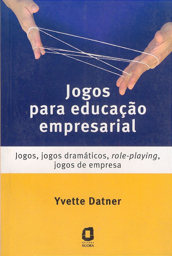 Livro Jogos para educação empresarial: Jogos, jogos dramá...