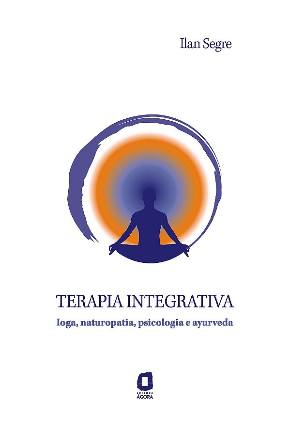 Livro TERAPIA INTEGRATIVA: IOGA, NATUROPATIA, PSICOLOGIA ...