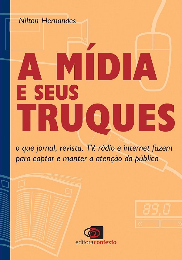 Livro A mídia e seus truques: O que jornal, revista, TV, ...