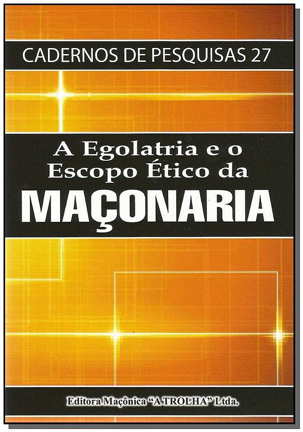 Livro A Egolatria E O Escopo Ético Da Maçonaria