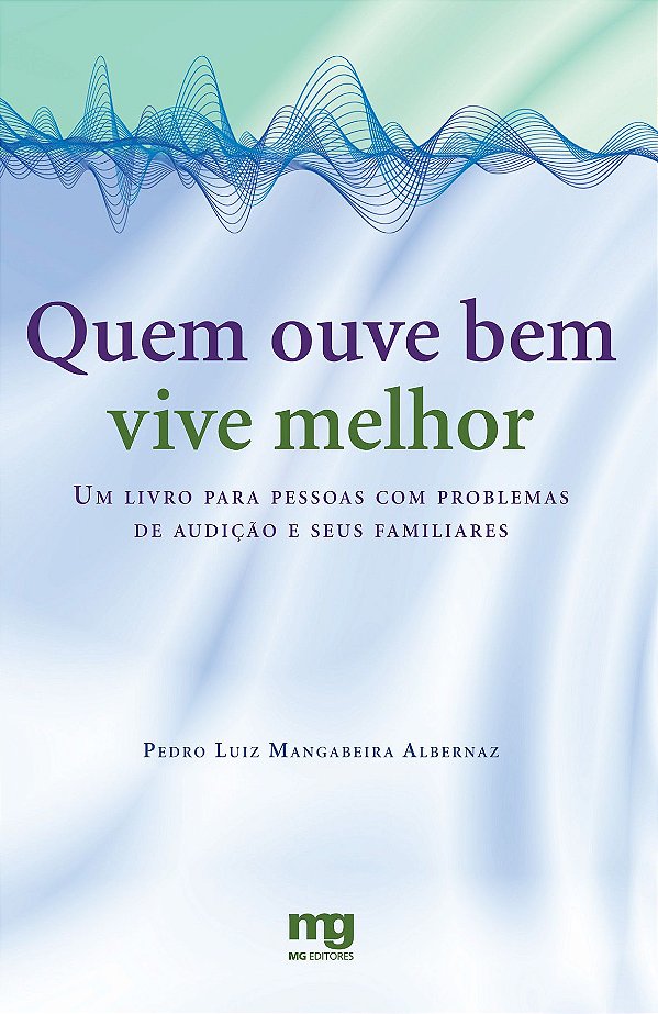 Livro Quem ouve bem vive melhor: um livro para pessoas co...