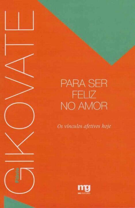 Livro Para ser feliz no amor: os vínculos afetivos hoje